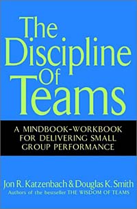 The Discipline of Teams: A Mindbook-Workbook for Delivering Small Group Performance