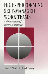 High-Performing Self-Managed Work Teams: A Comparison of Theory to Practice