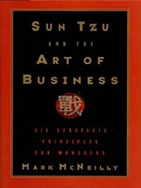 Sun Tzu and the Art of Business: Six Strategic Principles for Managers