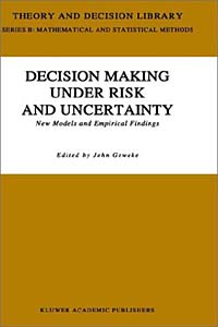 Decision Making Under Risk and Uncertainty: New Models and Empirical Findings (Theory and Decision Library : Series B : Mathematical and Statistical Methods, Vol 22)