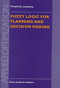 Fuzzy Logic for Planning and Decision Making (Applied Optimization, Vol. 8)