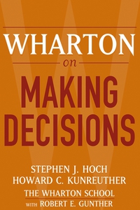 Wharton on Making Decisions