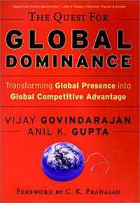 The Quest for Global Dominance: Transforming Global Presence into Global Competitive Advantage