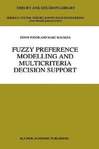 Fuzzy Preference Modelling and Multicriteria Decision Support (Theory and Decision Library D:)