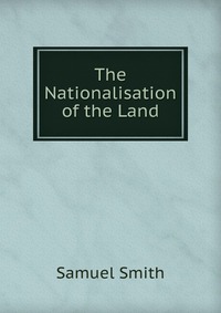 The Nationalisation of the Land