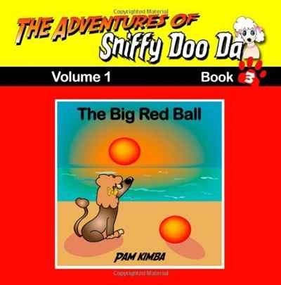 The Adventures Of Sniffy Doo Da : The Big Red Ball: Book 3 (Volume 1)