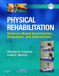 Michelle H. Cameron, Linda Monroe - «Physical Rehabilitation: Evidence-Based Examination, Evaluation, and Intervention»