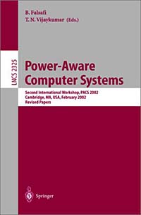 Power-Aware Computer Systems: Second International Workshop, Pacs 2002, Cambridge, Ma, Usa, February 2002 : Revised Papers (Lecture Notes in Computer Science, 2325)