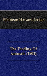 Whitman Howard Jordan - «The Feeding Of Animals (1901)»