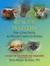 Rescue Matters!: How to Find, Foster, and Rehome Companion Animals : A Guide to Volunteers and Organizers (Thorndike Large Print Health, Home and Learning)