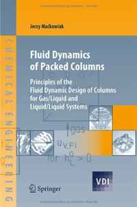 Fluid Dynamics of Packed Columns: Principles of the Fluid Dynamic Design of Columns for Gas/Liquid and Liquid/Liquid Systems (VDI-Buch / Chemische Technik / Verfahrenstechnik)