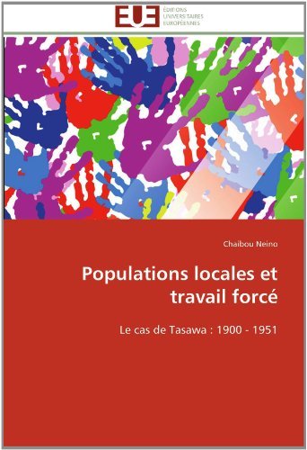 Populations locales et travail forcE: Le cas de Tasawa : 1900 - 1951 (French Edition)