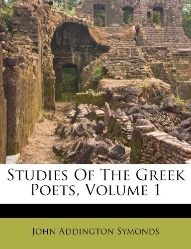 Studies Of The Greek Poets, Volume 1