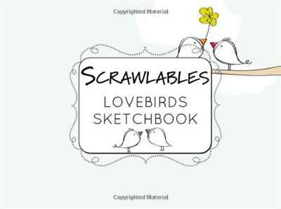 Scrawlables: Lovebirds Sketchbook: A Unique Full Color Sketchbook For Creative Minds