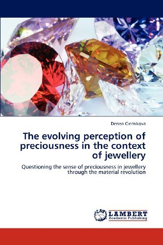 The evolving perception of preciousness in the context of jewellery: Questioning the sense of preciousness in jewellery through the material revolution