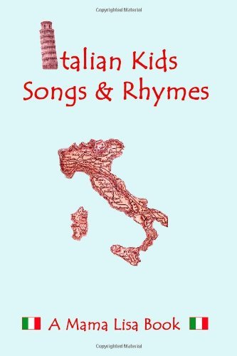 Italian Kid Songs and Rhymes: A Mama Lisa Book