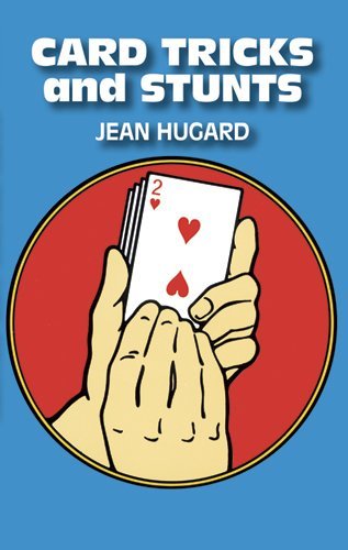 Card Tricks and Stunts: More Card Manipulations