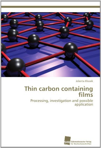 Thin carbon containing films: Processing, investigation and possible application