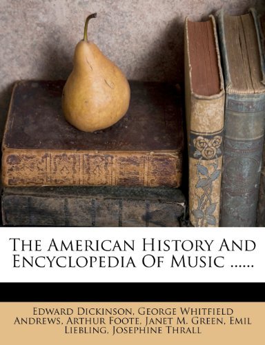 The American History And Encyclopedia Of Music ......