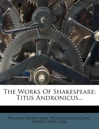 The Works Of Shakespeare: Titus Andronicus...