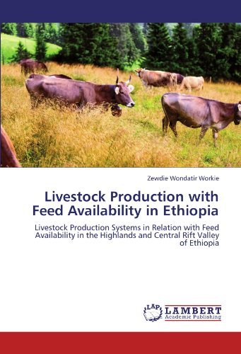 Livestock Production with Feed Availability in Ethiopia: Livestock Production Systems in Relation with Feed Availability in the Highlands and Central Rift Valley of Ethiopia