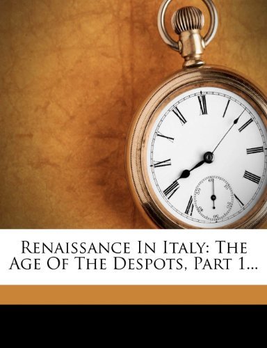 Renaissance In Italy: The Age Of The Despots, Part 1...