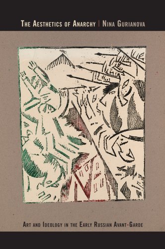 The Aesthetics of Anarchy: Art and Ideology in the Early Russian Avant-Garde