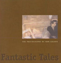 Fantastic Tales: The Photography of Nan Goldin