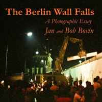 The Berlin Wall Falls: A Photographic Essay