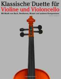 Klassische Duette fur Violine und Violoncello: Violine fur Anfanger. Mit Musik von Bach, Beethoven, Mozart und anderen Komponisten (German Edition)