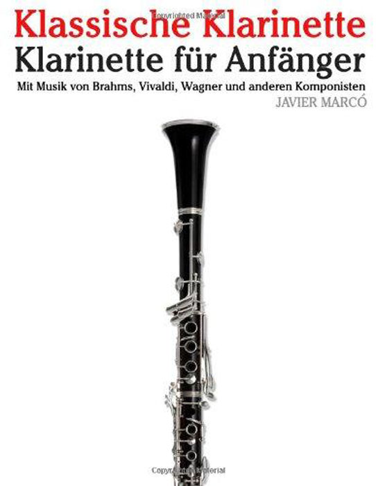 Klassische Klarinette: Klarinette fur Anfanger. Mit Musik von Brahms, Vivaldi, Wagner und anderen Komponisten (German Edition)