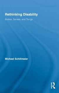 Rethinking Disability: Bodies, Senses, and Things (Routledge Studies in Science, Technology and Society)