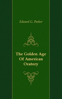 The Golden Age Of American Oratory