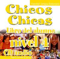 Chicos Chicas: Libro del alumno: Nivel 4 (аудиокурс на CD)