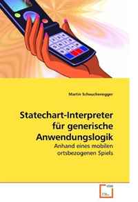 Statechart-Interpreter fur generische Anwendungslogik: Anhand eines mobilen ortsbezogenen Spiels (German Edition)