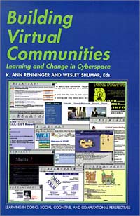 Building Virtual Communities : Learning and Change in Cyberspace (Learning in Doing: Social, Cognitive & Computational Perspectives)