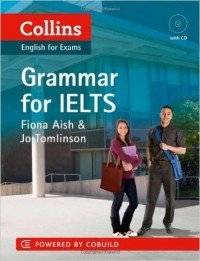 Collins Grammar for Ielts. by Fiona Aish and Jo Tomlinson (+ CD-ROM)