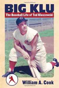 Big Klu: The Baseball Life of Ted Kluszewski