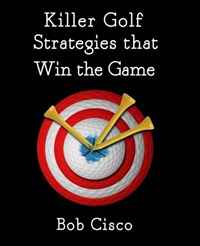 Killer Golf Strategies that Win the Game