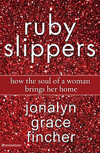 Ruby Slippers: How the Soul of a Woman Brings Her Home