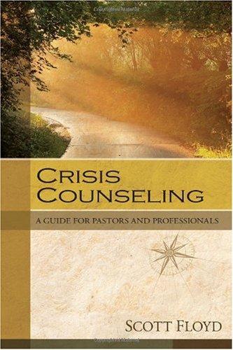 Crisis Counseling: A Guide for Pastors and Professionals