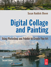 Digital Collage and Painting: Using Photoshop and Painter to Create Fine Art