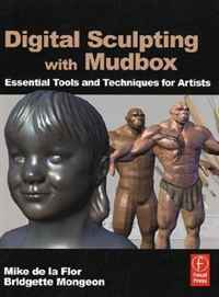 Digital Sculpting with Mudbox: Essential Tools and Techniques for Artists