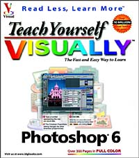 Teach Yourself VISUALLY Photoshop 6