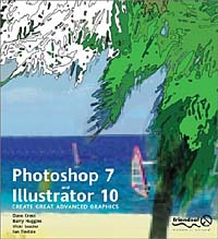 Photoshop 7 and Illustrator 10: Create Great Advanced Graphics