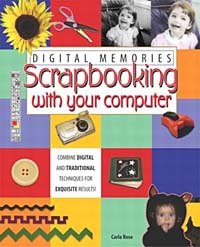 Digital Memories : Scrapbooking with Your Computer