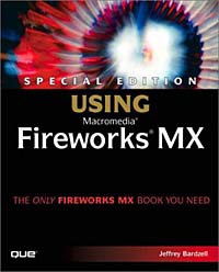 Jeffrey Bardzell - «Special Edition Using Macromedia Fireworks MX»