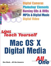 Sams Teach Yourself Mac OS X Digital Media All In One