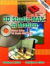 3D Studio MAX in Motion: Basics Using 3D Studio MAX 4.2