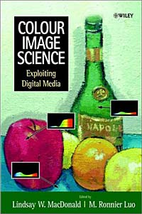 Colour Image Science : Exploiting Digital Media